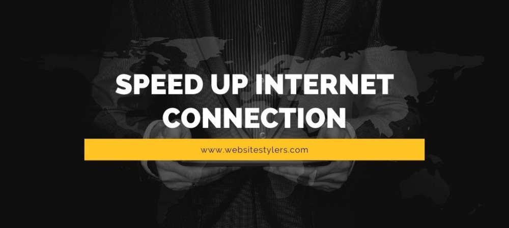 Speed up Internet Connection – Tips to speed up your Internet
