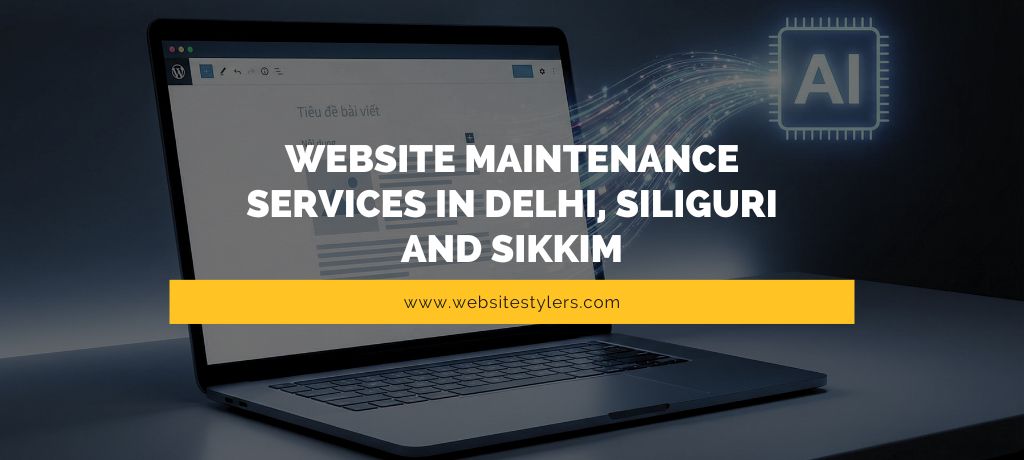 Website Maintenance Services in Delhi, Siliguri & Sikkim | Website Stylers